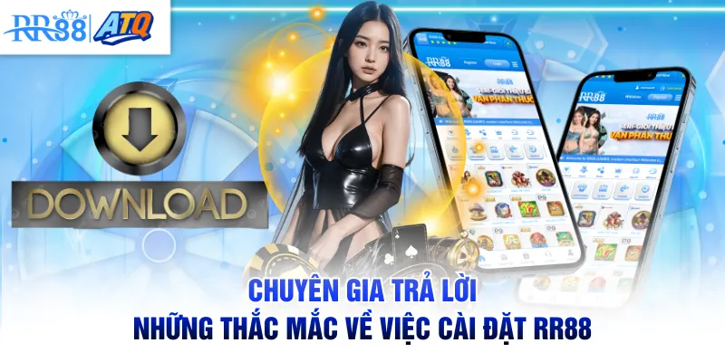 Chuyên gia trả lời những thắc mắc về việc cài đặt RR88