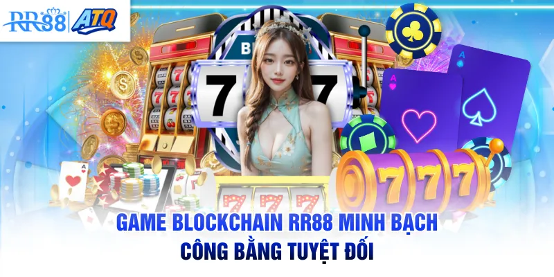Game blockchain RR88 minh bạch - Công bằng tuyệt đối