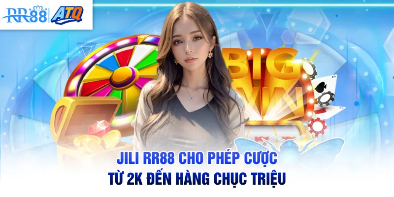 JILI RR88 cho phép cược từ 2k đến hàng chục triệu
