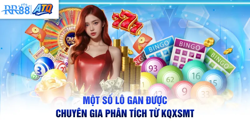Một số lô gan được chuyên gia phân tích từ KQXSMT