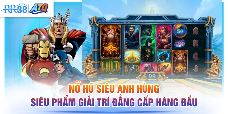 Nổ Hũ Siêu Anh Hùng