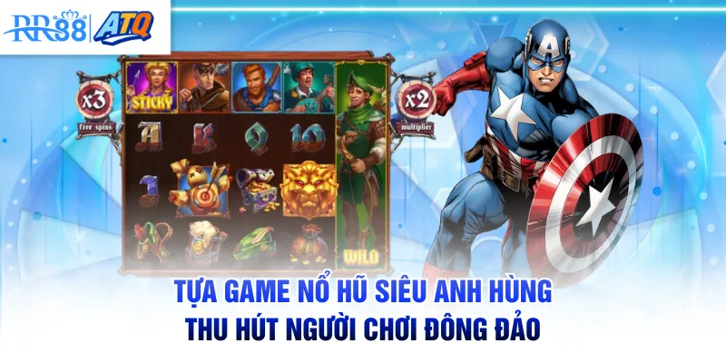 Tựa game Nổ Hũ Siêu Anh Hùng thu hút người chơi đông đảo