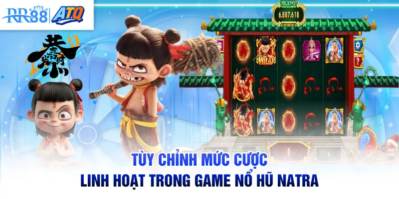 Tùy chỉnh mức cược linh hoạt trong game Nổ hũ Natra