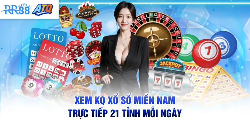 Xem KQ Xổ Số Miền Nam trực tiếp 21 tỉnh mỗi ngày