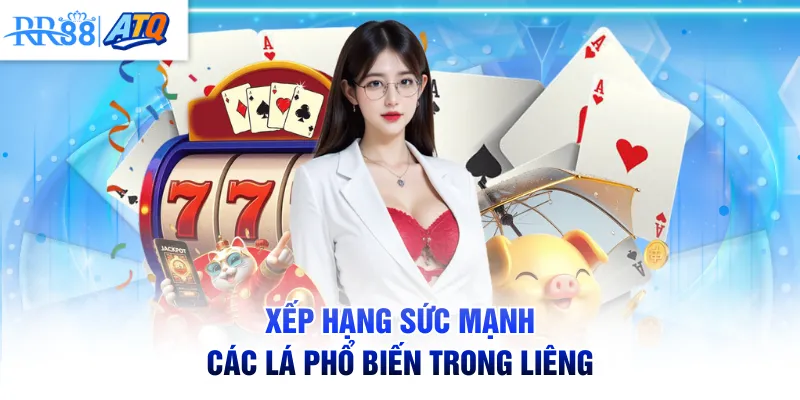 Xếp hạng sức mạnh các lá phổ biến trong Liêng